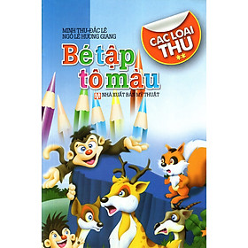 Nơi bán Bé Tập Tô Màu: Các Loại Thú (Tập 2) - Giá Từ -1đ