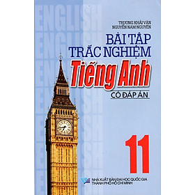 Bài Tập Trắc Nghiệm Tiếng Anh Lớp 11 (Có Đáp Án)