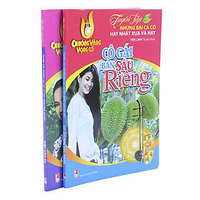 Combo Tuyển Tập Những Bài Ca Cổ Hay Nhất Xưa Và Nay: Cô Gái Bán Sầu Riêng - Kiếp Cầm Ca