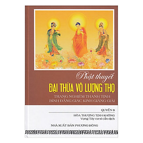 Nơi bán  Phật Thuyết Đại Thừa Vô Lượng Thọ Trang Nghiêm Thanh Tịnh Bình Đẳng Giác Kinh Giảng Giải - Quyển 8 - Giá Từ -1đ