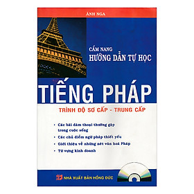 Cẩm Nang Hướng Dẫn Tự Học Tiếng Pháp Trình Độ Sơ Cấp - Trung Cấp