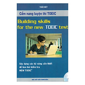 Nơi bán Cẩm Nang Luyện Thi TOEIC Xây Dựng Các Kỹ Năng Cần Thiết Để Làm Bài Kiểm Tra New TOEIC - Giá Từ -1đ