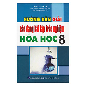 Download sách Hướng Dẫn Các Dạng Bài Tập Trắc Nghiệm Hoá Học Lớp 8