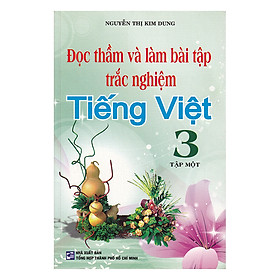 Đọc Thầm Và Làm Bài Tập Trắc Nghiệm Tiếng Việt Lớp 3 (Tập 1)