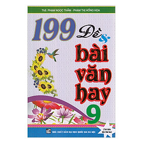 Nơi bán 199 Đề Và Bài Văn Hay Lớp 9 - Giá Từ -1đ