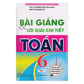 Nơi bán Bài Giảng Và Lời Giải Chi Tiết Toán Lớp 6 (Tập 1) - Giá Từ -1đ