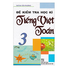 Download sách Đề Kiểm Tra Học Kì Tiếng Việt - Toán Lớp 3