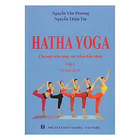 Hatha Yoga - Cho Một Nền Tảng Sức Khỏe Bền Vững (Cấp 2)