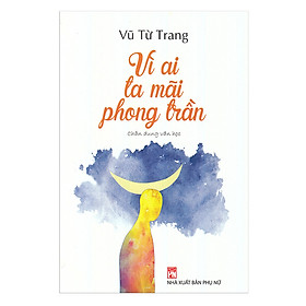 Nơi bán Vì Ai Ta Mãi Phong Trần - Giá Từ -1đ