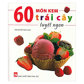 Ảnh bìa 60 Món Kem Trái Cây Trái Cây Tuyệt Ngon