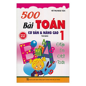 Nơi bán 500 Bài Tập Toán Cơ Bản Và Nâng Cao Lớp 1  - Giá Từ -1đ