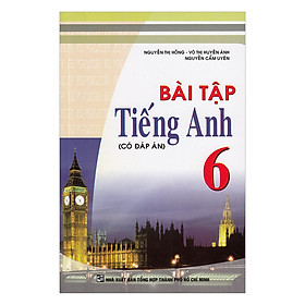 Bài Tập Tiếng Anh Lớp 6 (Có Đáp Án)