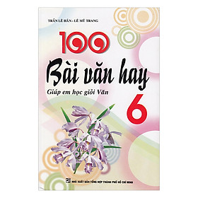 Nơi bán 100 Bài Văn Hay Lớp 6 - Giá Từ -1đ