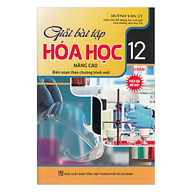 Giải Bài Tập Hóa Học  Lớp 12 Nâng Cao