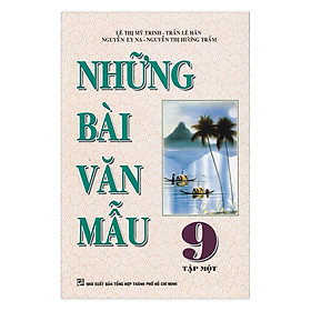 Những Bài Văn Mẫu Lớp 9 - Tập 1