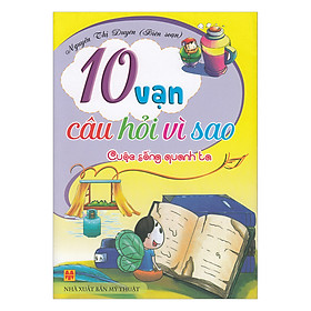 Download sách 10 Vạn Câu Hỏi Vì Sao - Cuộc Sống Quanh Ta