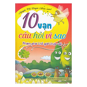 10 Vạn Câu Hỏi Vì Sao - Khám Phá Thế Giới Thực Vật