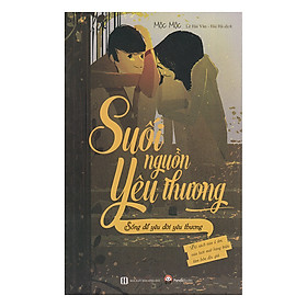 [Download Sách] Suối Nguồn Yêu Thương - Sống Để Yêu Đời Yêu Thương