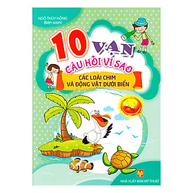 Download sách 10 Vạn Câu Hỏi Vì Sao - Các Loài Chim Và Động Vật Dưới Biển