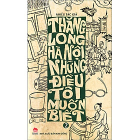 Thăng Long - Hà Nội, Những Điều Tôi Muốn Biết (Tập 2)