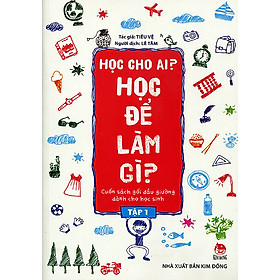 Học Cho Ai? Học Để Làm Gì? (Tập 1)