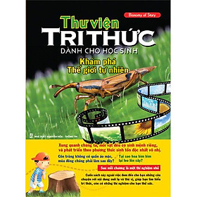 Download sách Thư Viện Tri Thức Dành Cho Học Sinh - Khám Phá Thế Giới Tự Nhiên