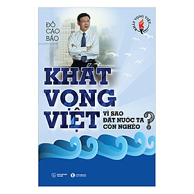 Khát Vong Việt Vì Sao Đất Nước Ta Còn Nghèo?