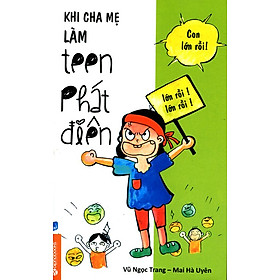 Download sách Khi Cha Mẹ Làm Teen Phát Điên