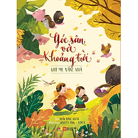 Sách Góc Sân Và Khoảng Trời - Khi Mẹ Vắng Nhà