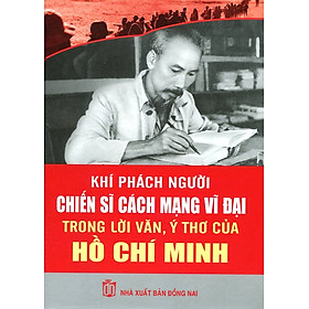 Download sách Khí Phách Người Chiến Sĩ Cách Mạng Vĩ Đại Trong Lời Văn, Ý Thơ Hồ Chí Minh