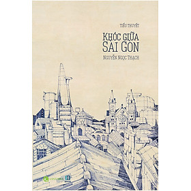 Sách Khóc Giữa Sài Gòn (Tái Bản Lần 1)