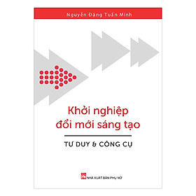 Hình ảnh sách Khởi Nghiệp Đổi Mới Sáng Tạo – Tư Duy Và Công Cụ