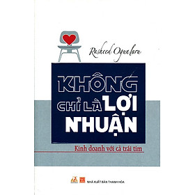 Nơi bán Không Chỉ Là Lợi Nhuận - Kinh Doanh Với Cả Trái Tim - Giá Từ -1đ