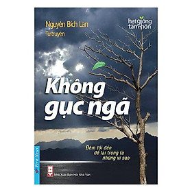 Nơi bán Không Gục Ngã (Tự Truyện Của Nguyễn Bích Lan) - Giá Từ -1đ