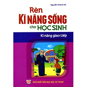 Download sách Rèn Kĩ Năng Sống Cho Học Sinh - Kĩ Năng Giao Tiếp