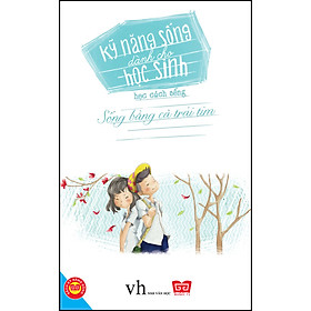 Kỹ Năng Sống Dành Cho Học Sinh - Học Cách Sống