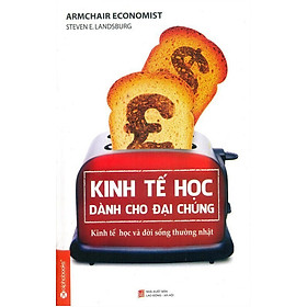 Sách Kinh Tế Học Dành Cho Đại Chúng (Tái Bản Và Đổi Tên Từ Quyển Ăn Trưa Với Nhà Kinh Tế)