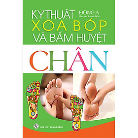 Sách Kỹ Thuật Xoa Bóp Và Bấm Huyệt Chân