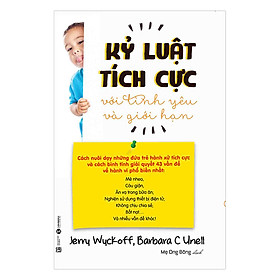 Kỷ Luật Tích Cực Với Tình Yêu Và Giới Hạn