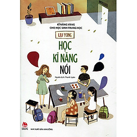 Kĩ Năng Vàng Cho Học Sinh Trung Học - Học Kĩ  Năng Nói