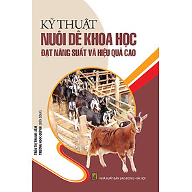 Kỹ Thuật Nuôi Dê Khoa Học Đạt Năng Suất Và Hiệu Quả Cao