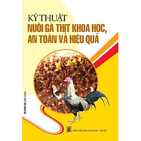 Nơi bán Kỹ Thuật Nuôi Gà Thịt Khoa Học, An Toàn Và Hiệu Quả - Giá Từ -1đ