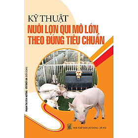 Download sách Kỹ Thuật Nuôi Lợn Qui Mô Lớn Theo Đúng Tiêu Chuẩn