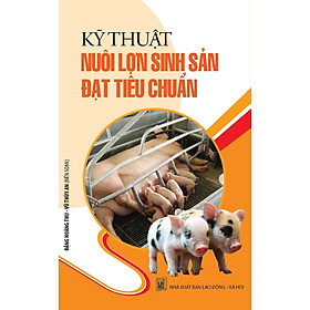 Nơi bán Kỹ Thuật Nuôi Lợn Sinh Sản Đạt Tiêu Chuẩn - Giá Từ -1đ