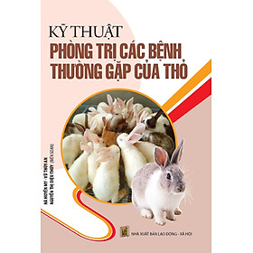 Kỹ Thuật Phòng Trị Các Bệnh Thường Gặp Của Thỏ