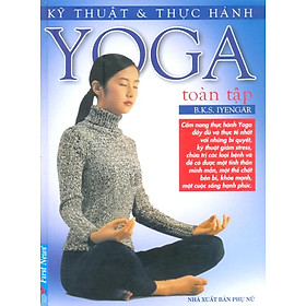 Download sách Kỹ Thuât Và Thực Hành Yoga Toàn Tập (Tái Bản)