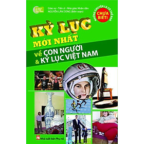 Download sách Kỷ Lục Mới Nhất Về Con Người Và Kỷ Lục Việt Nam