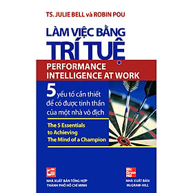 Làm Việc Bằng Trí Tuệ - 5 Yếu Tố Cần Thiết Để Có Được Tinh Thần Của Một Nhà Vô Địch