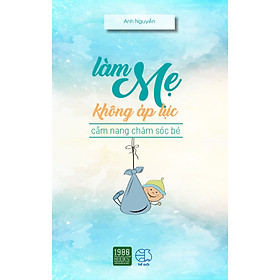 Sách Làm Mẹ Không Áp Lực