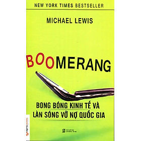 Download sách Boomerang - Bong Bóng Kinh Tế Và Làn Sóng Vỡ Nợ Quốc Gia